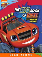 The Big Book of Blaze and the Monster Machines (Nickelodeon Read-Along)